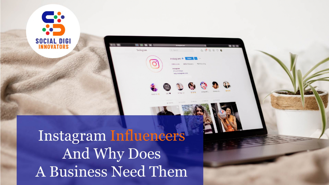 Instagram Influencers And Why Does A Business Need Them