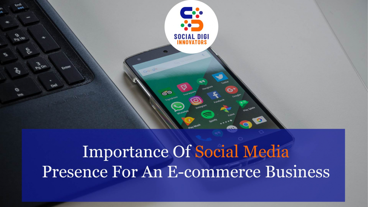 Importance Of Social Media Presence For An E-commerce Business